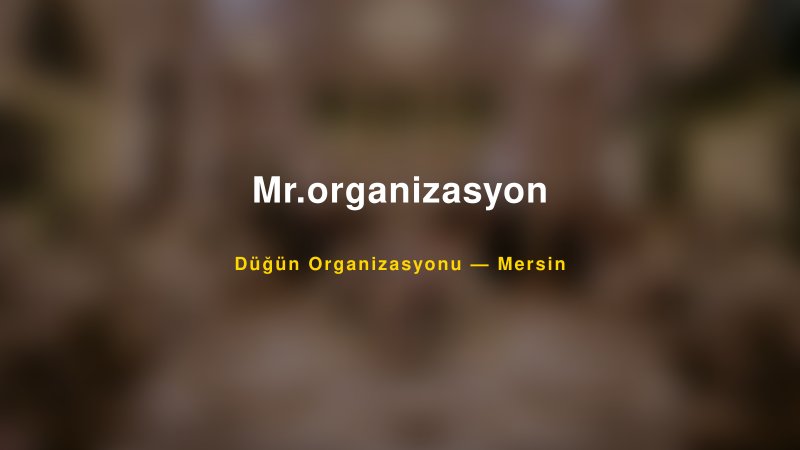 Mr.organizasyon — Mersin Kır Düğünü Mekanı Rehberi