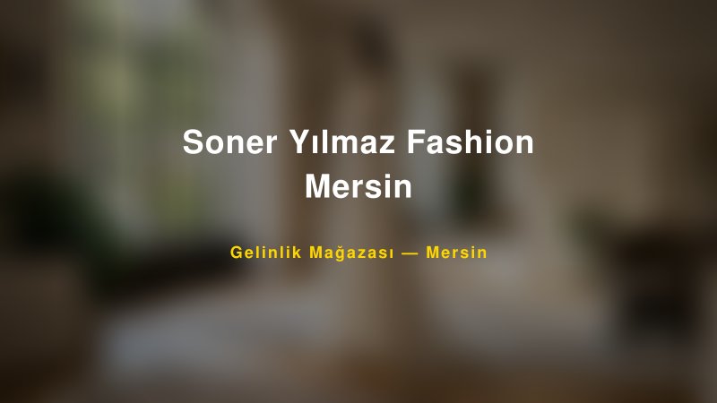 Soner Yılmaz Fashion Mersin — Mersin Kır Düğünü Mekanı Rehberi