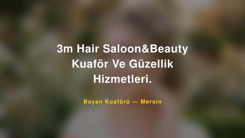 3m Hair Saloon&Beauty Kuaför Ve Güzellik Hizmetleri. — Mersin Kır Düğünü Mekanı Rehberi