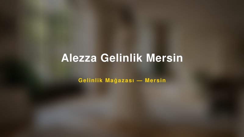 Alezza Gelinlik Mersin — Mersin Kır Düğünü Mekanı Rehberi