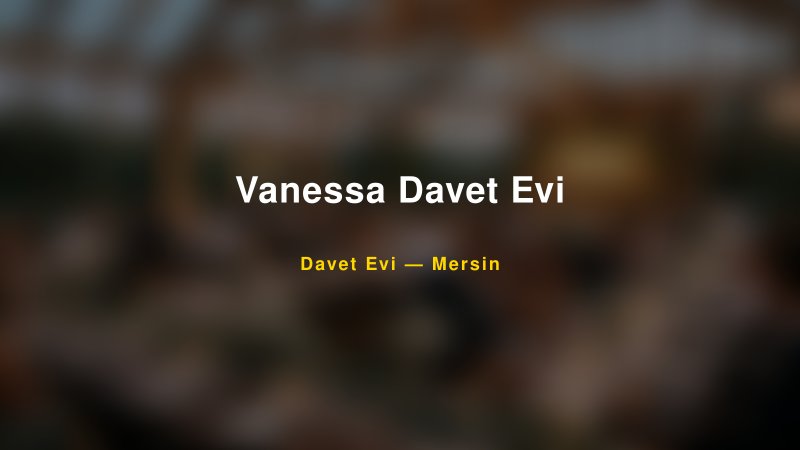 Vanessa Davet Evi — Mersin Kır Düğünü Mekanı Rehberi